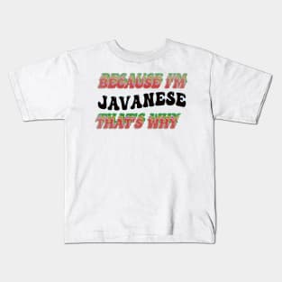 BECAUSE I'M JAVANESE : THATS WHY Kids T-Shirt